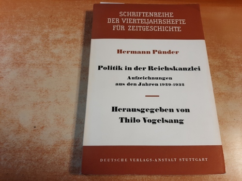 Pünder, Hermann  Politik in der Reichskanzlei : Aufzeichnungen aus den Jahren 1929 - 1932 