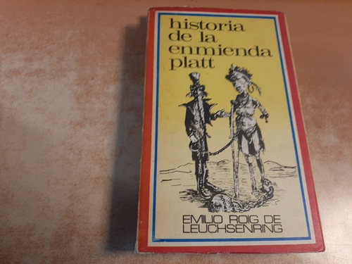 Roig de Leuchsenring, Emilio  Historia de la enmienda Platt 