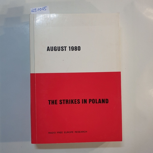 Robinson, William F. (Herausgeber)  August 1980, the strikes in Poland 
