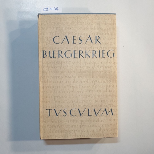 Caesar, Gaius Iulius ; Dorminger, Georg (Edit.)  Der Bürgerkrieg : lateinisch-deutsch. Aus der Reihe "Tusculum-Bücherei". 