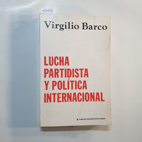 Virgilio Barco  Lucha partidista y poli?tica internacional 