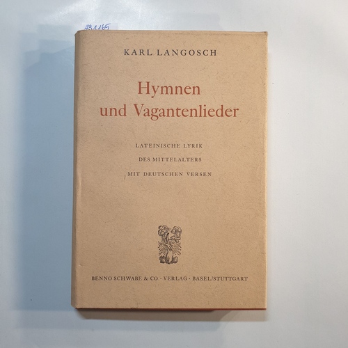 Langosch, Karl, 1903-1992  Hymnen und Vagantenlieder : lateinische Lyrik des Mittelalters mit deutschen Versen 