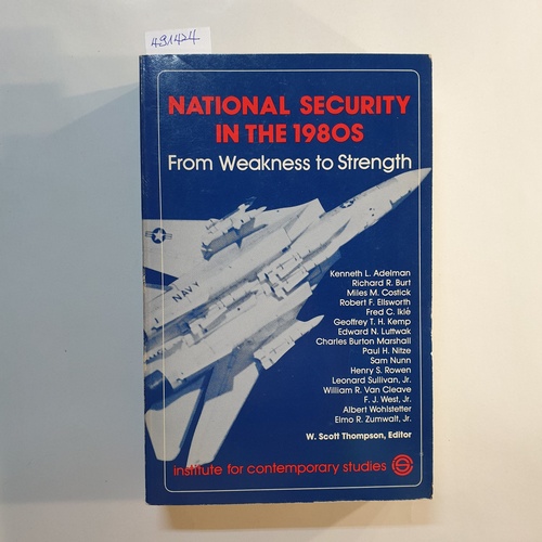 Thompson, W. Scott  National Security in the 1980s: From Weakness to Strength 