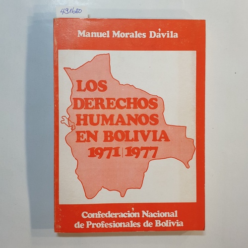 Manuel Morales Da?vila  Los derechos humanos en Bolivia 1971/1977 