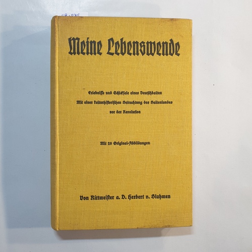 Bluhmen, Herbert v.  Meine Lebenswende. Erlebnisse und Schicksale eines Deutsch-Balten. Mit einer Kulturhistorischen Betrachtung des Baltenlandes vor der Revolut 