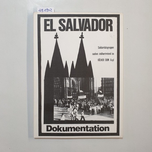   El Salvador. Solidaritätsgruppen suchen stellvertretend im Kölner Dom Asyl - Dokumentation 