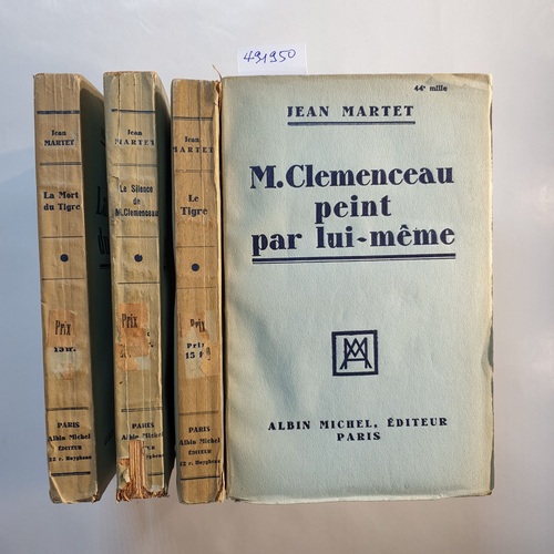 Martet, Jean  Jean Martet Konvolut (4 BÜCHER) / M. Clemenceau peint par lui-même + Le tigre + LE SILENCE DE M.CLEMENCEAU + La mort du Tigre 