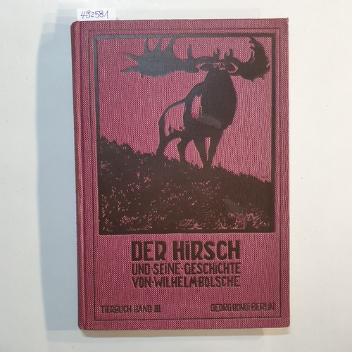 Bölsche, Wilhelm  Der Hirsch und seine Geschichte. Tierbuch. Eine volkstümliche Naturgeschichte. Dritter Band. 