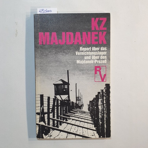 Sauer, Karl  KZ Majdanek : Report über das Vernichtungslager und über den Majdanek-Prozess 