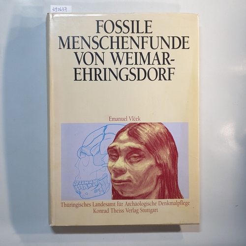 Vlcek, Emanuel  Fossile Menschenfunde von Weimar-Ehringsdorf 
