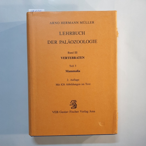 Müller, Arno Hermann  Lehrbuch der Paläozoologie: Bd. 3., Vertebraten / Teil 3. Mammalia 