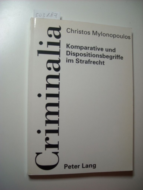 Mylonopulos, Christos Ch.,  Komparative und Dispositionsbegriffe im Strafrecht 