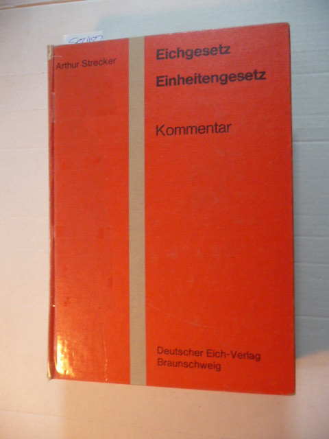 Strecker, Arthur  Eichgesetz, Einheitengesetz : Kommentar 