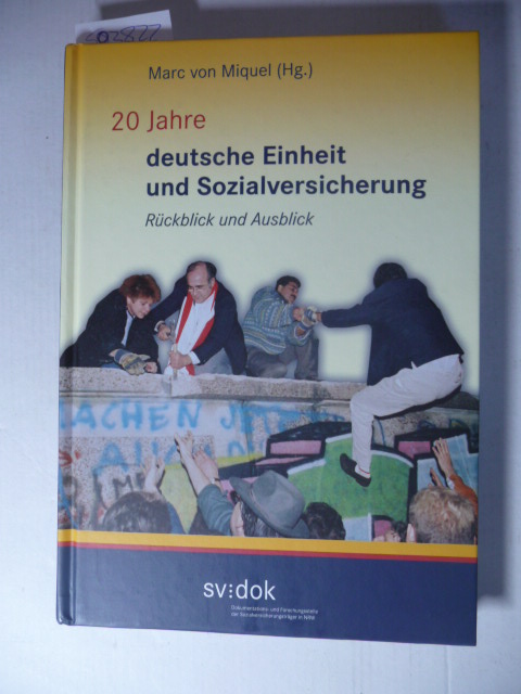 Marc von Miquel (Hrsg.)  20 Jahre deutsche Einheit und Sozialversicherung - Rückblick und Ausblick 