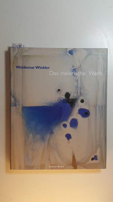 Winkler, Woldemar ; Spielmann, Peter [Hrsg.]  Das malerische Werk : Malerei, Collagen, Assemblagen 