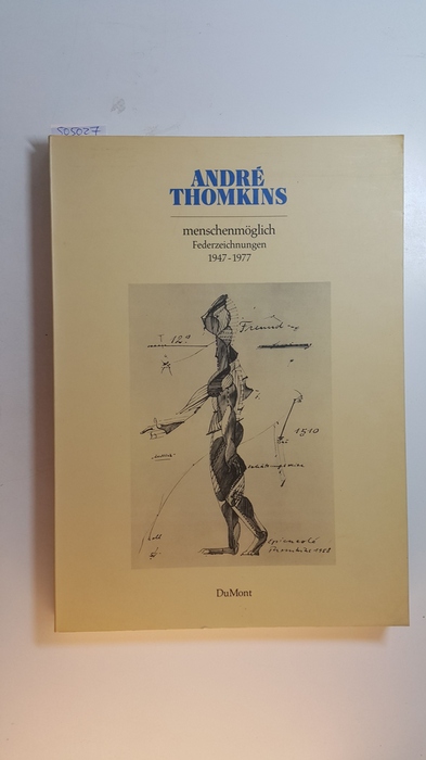 Thomkins, André [Ill.] ; Luckhardt, Ulrich [Red.]  André Thomkins : menschenmöglich, Federzeichnungen 1947 - 1977 ; (Hamburger Kunsthalle 21. Oktober - 27. November 1988) 