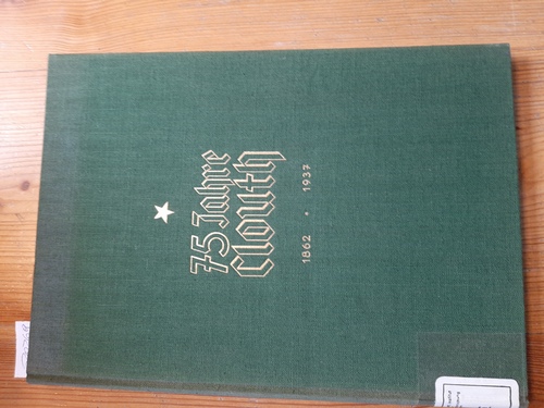 Diverse  Festschrift zum 75jährigen Bestehen der Firma Franz Clouth Rheinische Gummiwarenfabrik A.-G. Köln-Nippes. 1862 - 1937. 