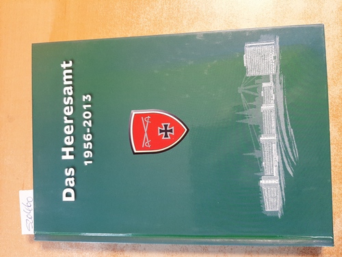 Senger, Oberst a. D. u.a. (Red.)  Das Heeresamt 1956 - 2013 