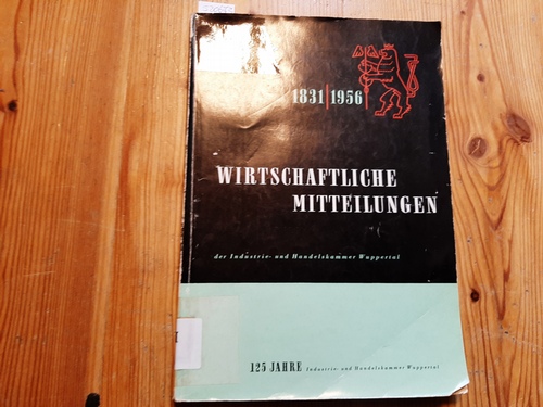 Diverse  125 Jahre Industrie- und Handelskammer Wuppertal 1831 1956. Wirtschaftliche Mitteilungen der Industrie- und Handelskammer Wuppertal, Heft 2/56. 