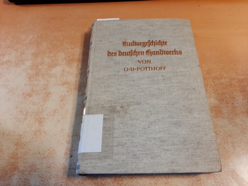 Potthoff, Ossip D.  Kulturgeschichte des deutschen Handwerks : mit besonderer Berücksichtigung seiner Blütezeit 