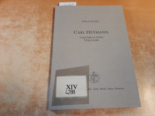 Lindner, Erik  Carl Heymann : Lebensbild eines Verlegers 