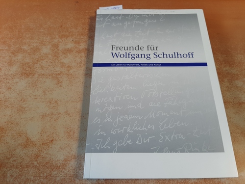 Dr. Thomas Köster (verantwortlich)  Freunde für Wolfgang Schulhoff. Ein Leben für Handwerk, Politik und Kultur 