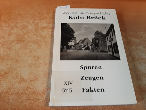 Werkstatt für Ortsgeschichte Köln-Brück (Hrsg.)  Brück. Spuren Zeugen Fakten. Geschichten zur Geschichte Band 3 