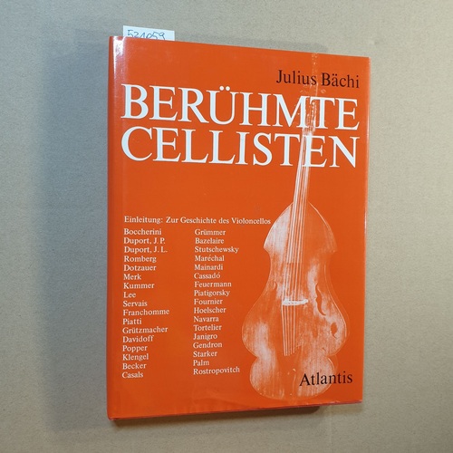 Bächi, Julius  Berühmte Cellisten : Porträts d. Meistercellisten von Boccherini bis Casals u. von Paul Grümmer bis Rostropovitch. 