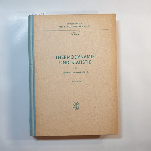Sommerfeld, Arnold ; Bopp, Fritz ; Josef Meixner  Vorlesungen über theoretische Physik: Bd. 5., Thermodynamik und Statistik 