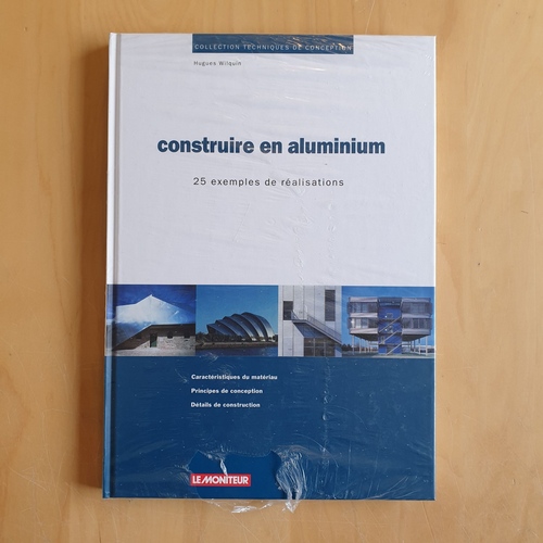 Wilquin, Hugues  Construire en aluminium 