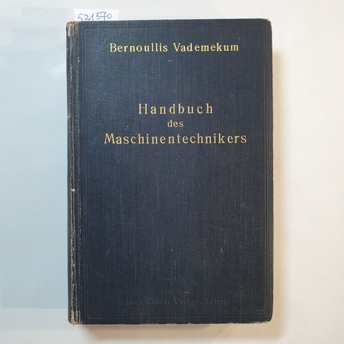 Baumann, Richard  Handbuch des Maschinentechnikers - Bernoulli's Vademekum des Mechanikers 
