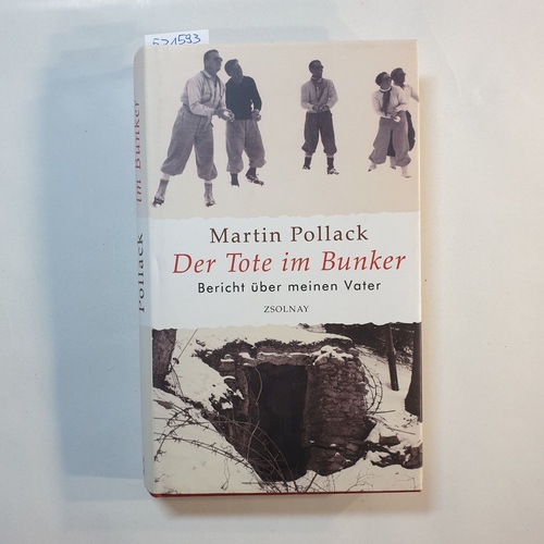 Pollack, Martin  Der Tote im Bunker : Bericht über meinen Vater 