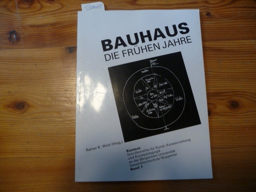 Wick, Rainer K. [Hrsg.]  Bauhaus : die frühen Jahre 