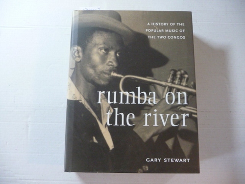 Stewart, Gary  Rumba on the river : a history of the popular music of the two Congos 