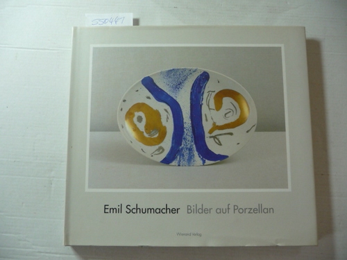 Schumacher, Emil - Burkhard Richter (Hrsg.)  Bilder auf Porzellan. 