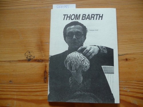 Hermann Kinder, Christof Schmitz (Texte)  Thom Barth - Kubus 5 - 87. Katalog zur Ausstellung in der Galerie Schedle & Arpagaus Zürich vom 22.11.1987 bis 5.1.1988 