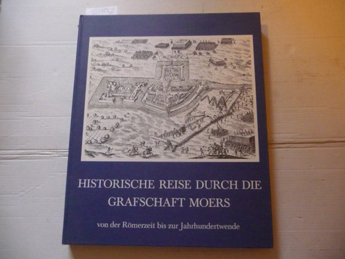 Hirschberg, Karl  Historische Reise durch die Grafschaft Moers von der Römerzeit bis zur Jahrhundertwende 