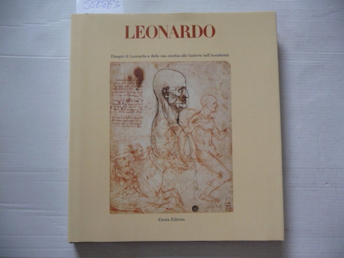 Cogliati Arano Luisa  LEONARDO. Disegni di Leonardo e della sua cerchia. Mostra alla Galleria dell'Accademia di Venezia nel 1980. Intr. di L.Cogliati Arano. 