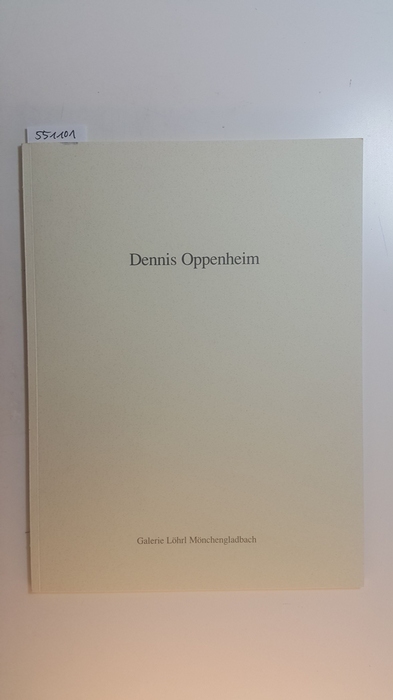 Oppenheim, Dennis  Dennis Oppenheim - Frühe Arbeiten 4. März bis 26. April 1990 