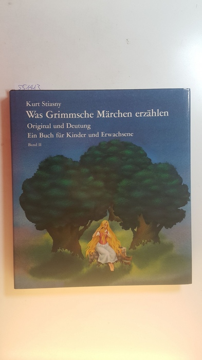 Stiasny, Kurt  Stiasny, Kurt: Was Grimmsche Märchen erzählen. Original und Deutung. Ein Buch für Kinder und Erwachsene, Bd. 2 