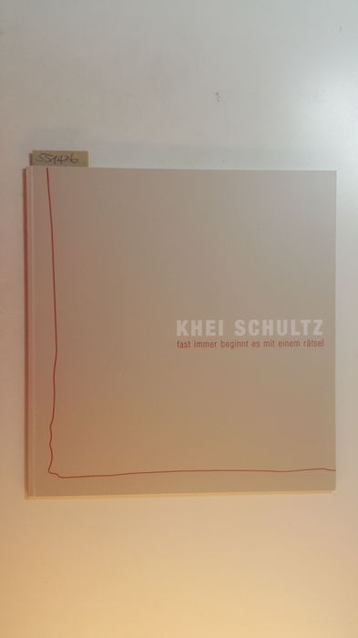 Schultz, Khei  Khei Schultz. fast immer beginnt es mit einem rätsel. Zeichnungen Stadtmuseum Siegburger 15. Dez. 02 bis 19. Jan. 03. 