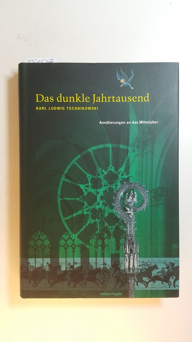 Tschaikowski, Karl Ludwig  Das dunkle Jahrtausend : Annäherungen an das Mittelalter 