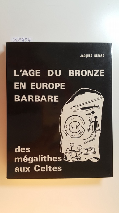 Briard, J.  L' Age du Bronze en Europe barbare: des mégalithes aux Celtes. 