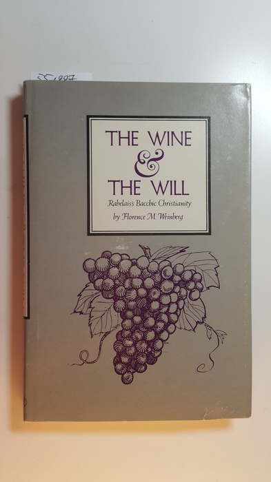 Weinberg, Florence M.  The Wine & the Will. Rabelais's Bacchic Christianity 