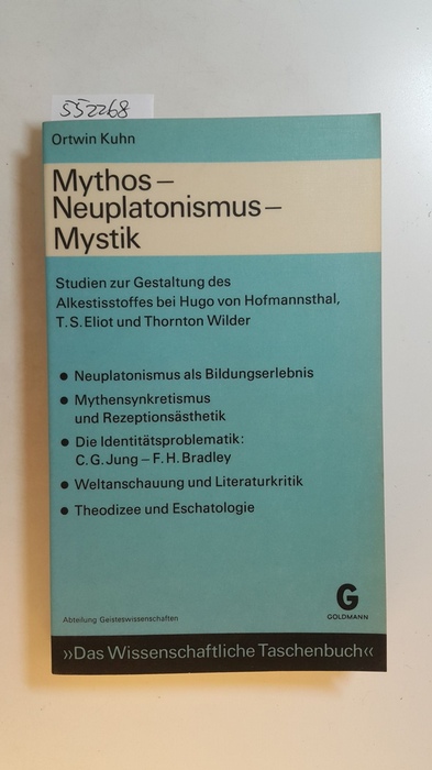 Kuhn, Ortwin  Mythos, Neuplatonismus, Mystik : Studien zur Gestaltung des Alkestisstoffes bei Hugo von Hofmannsthal, T. S. Eliot und Thornton Wilder 