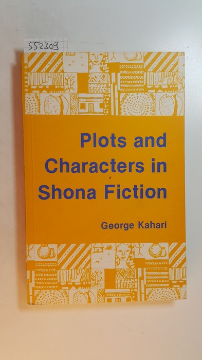 Kahari, George Payne  Plots and characters in Shona fiction 1956 - 1984 : a handbook 
