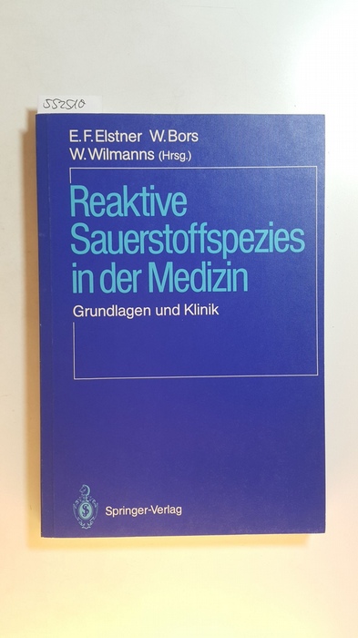 Elstner, Erich F., [Hrsg.]  Reaktive Sauerstoffspezies in der Medizin : Grundlagen und Klinik ; (Ergebnisse eines Interdisziplinären Sauerstoffsymposiums in Heidelberg, April 1986) 