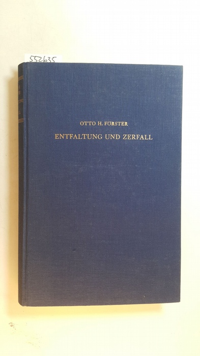 Förster, Otto H.  Entfaltung und Zerfall : Ein Versuch über Grundformen d. dt. Kunst 
