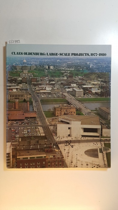Oldenburg, Claes ; Bruggen, Coosje van  Large-scale projects, 1977-1980 : 1977 - 1980 
