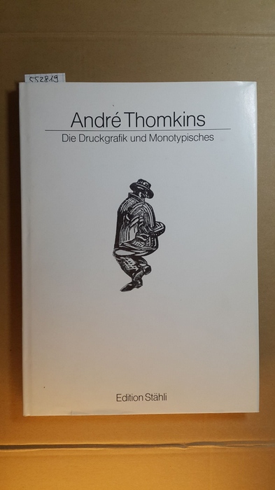 Thomkins, André  Die Druckgrafik und Monotypisches 